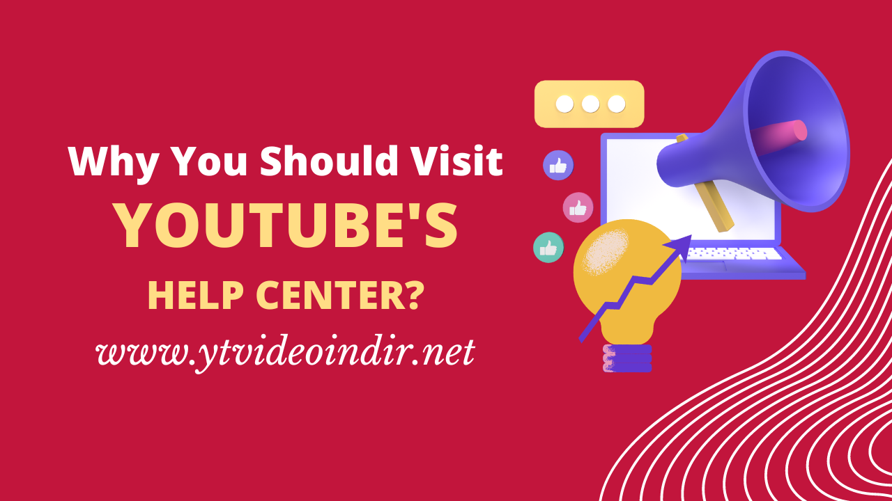 Why You Should Visit YouTube's Help Center