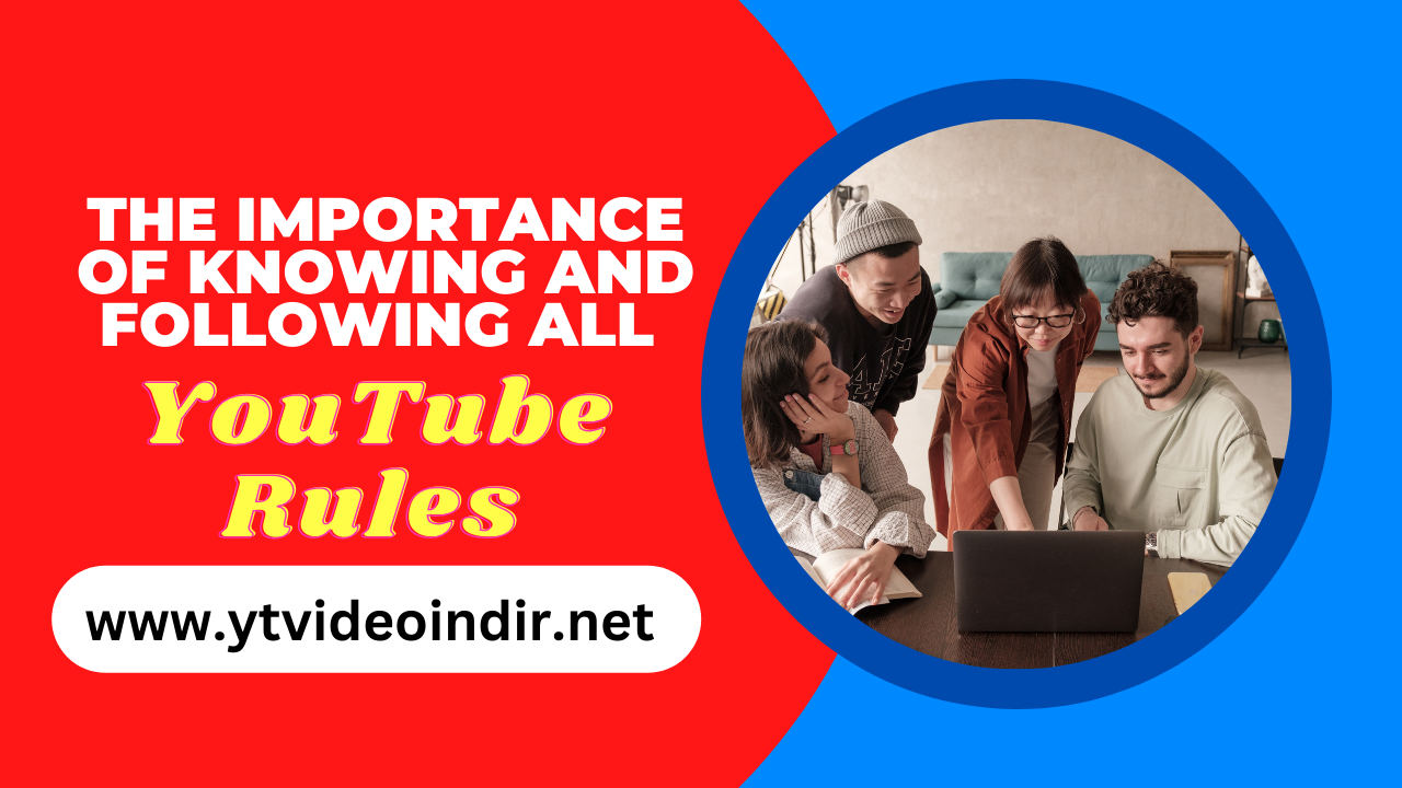 The Importance of Knowing and Following All YouTube Rules
